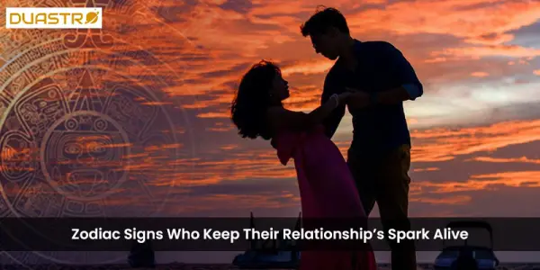 Zodiac Signs Who Keep Their Relationships Spark Alive